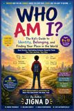 Who Am I: The Kid's Guide to Identity, Belonging, and Finding Your Place in the World