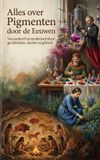 Alles Andries B.V. Alles over Pigmenten door de Eeuwen