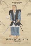 Giocando nella Via - Michi ni Asobu: Alla ricerca dei fondamenti del Budō