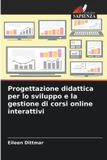 Progettazione OmniScriptum SRL Progettazione didattica per lo sviluppo e la gestione di corsi online interattivi