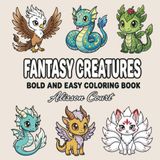 Fantasy Creatures Bold and Easy Coloring Book for Adults and Teens