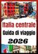 ITALIA CENTRALE GUIDA DI VIAGGIO 2026