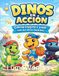 Dinos en acción: Colorea, imagina y juega con tus dinos favoritos