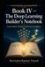 Book IV — The Deep Learning Builder’s Notebook: Code, Models, Training, and Practical Confidence