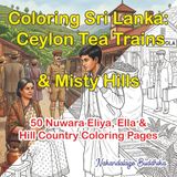 Coloring Sri Lanka: Ceylon Tea Trains & Misty Hills