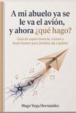 A mi abuelo ya se le va el avión, y ahora ¿qué hago?: Guía de supervivencia, ciencia y buen humor para familias de copiloto