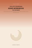 The Late-Diagnosed ADHD Workbook for Women: Practical Systems and Exercises for Making Sense of Your Diagnosis and Building a Life That Works With Your Brain