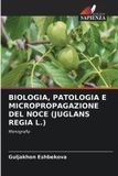 BIOLOGIA, Edizioni Sapienza Biologia, Patologia E Micropropagazione del Noce (Juglans Regia L.) Paperback