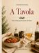 A Tavola: Food, Family and the Stories We Share