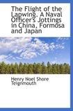 The Flight of the Lapwing. A Naval Officer's Jottings in China, Formosa and Japan