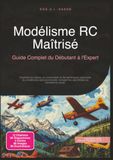 Modélisme RC Maîtrisé: Guide Complet du Débutant à l'Expert