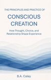 The Libri GmbH The Principles and Practice of Conscious Creation Paperback