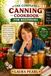 The Complete Canning Cookbook for Beginners: Safe & Simple Recipes for Water Bath and Pressure Canning, Preserving Fruits, Vegetables, Sauces, and More for Year-Round Storage