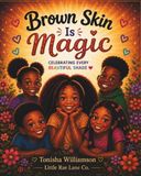 Brown Skin Is Magic: Celebrating Every Beautiful Shade