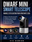 Dwarf Mini Smart Telescope Manuel d'Utilisation Pour Débutants 2026