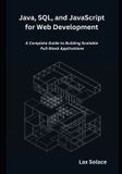 Java, Independently Published Java, SQL, and JavaScript for Web Development