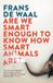 Are W. W. Norton & Company Are We Smart Enough to Know How Smart Animals Are? Paperback