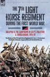 The Leonaur Ltd The 7th Light Horse Regiment during the First World War: Gallipoli and the Campaigns in Egypt, Palestine and Transjordan, 1914-19 Paperback