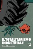 Il Edizioni Malamente Il totalitarismo industriale Paperback