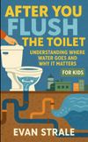 After Libri GmbH After You Flush the Toilet: Understanding Where Water Goes and Why It Matters For Kids Paperback