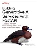 Building Generative AI Services with FastAPI: A Practical Approach to Developing Context Rich Generative AI Applications