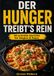 Der Hunger treibt’s rein: 50 schnelle und einfache Gerichte für Singles & Paare – wenig Aufwand, einfache Zutaten und richtig lecker