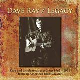 Music&Words Dave Ray - Legacy. Rare And Unreleased Recordings 1962-2002 (3 CD)