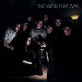 Week The Week That Was - The Week That Was