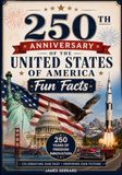 America's 250th Anniversary Fun Facts: Celebrating 250 Years of the United States of America