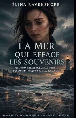 La mer qui efface les souvenirs: Quand un village oublie ses morts, l’océan finit toujours par les réclamer.
