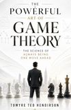 The Powerful Art of Game Theory: The Science of Always Being One Move Ahead