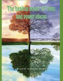 The healing power of trees and power places: "Nature is the best artist, and trees are her masterpieces."