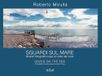 Sguardi sul mare. Itinerari fotografici lungo le coste del Lazio. Ediz. multilingue