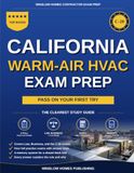 California Warm-Air Heating, Ventilating and Air-Conditioning Exam Prep: The Closed-Book Study System to Pass the C-20 Law, Business, and Trade Exams on Your First Try