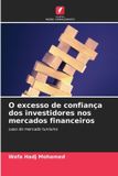 O Edicoes Nosso Conhecimento O excesso de confiança dos investidores nos mercados financeiros Paperback