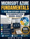 Microsoft Azure Fundamentals (AZ-900) Examination 2026-2027: Complete Study Guide with Practice Questions, Cloud Concepts, Azure Services, Security, ... Microsoft Azure Fundamentals Certification