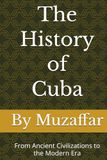 The History of Cuba: From Ancient Civilizations to the Modern Era
