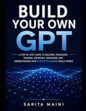 Build Your Own GPT: A step-by-step guide to building, tokenizing, training, inference, debugging, and understanding how a GPT-style model really works