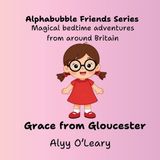 Grace Alphabubble Friends Grace from Gloucester
