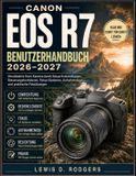 Canon EOS R7 Benutzerhandbuch 2026-2027: Paperback