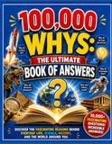 100,000 Whys: The Ultimate Book of Answers