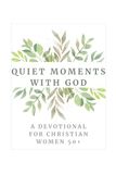 Quiet Moments With God: A KJV Devotional for Women 50+