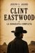 Clint Eastwood: La Biografía Completa