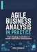 Agile Business Analysis in Practice: From Strategy to Delivery in Mobile Application Development