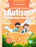 Autism Handwriting Workbook Ages 4-8: A Sensory-Friendly Letter Tracing Book to Build Fine Motor Skills | Fun, Calm, and Structured Writing Practice for Special Needs Kids