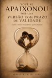 VOCÊ SE APAIXONOU POR UMA VERSÃO COM PRAZO DE VALIDADE: COMO O TEMPO TRANSFORMA QUEM AMAMOS