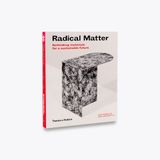 Radical Matter: Rethinking Materials for a Sustainable Future (Paperback)