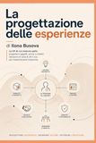 La progettazione delle esperienze: La UX di cui nessuno parla