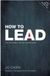 How Bol How to Lead: The definitive guide to effective leadership Paperback