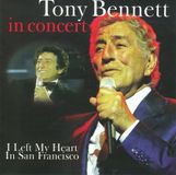 In Tony Bennett In Concert - I Left My Heart In San Fran